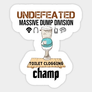 Undefeated Massive Dump Division Toilet Clogging Champ Sticker